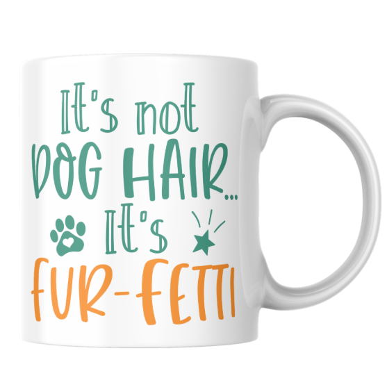 Picture of Tabanni  It's Not Dog Hair... It's Fur-Fetti"   Ceramic Coffee Mug